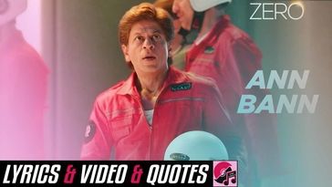 Ann Bann - Lyrics - ZERO - Kunal Ganjawala - Shah Rukh Khan - Dwarf