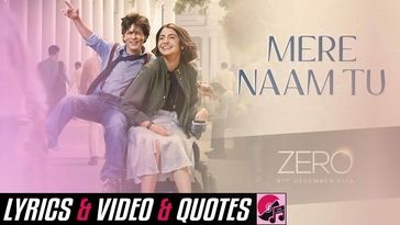 Mere Naam Tu Lyrics - Zero - Abhay - Shah Rukh Khan - Anushka Sharma - Love Anthem
